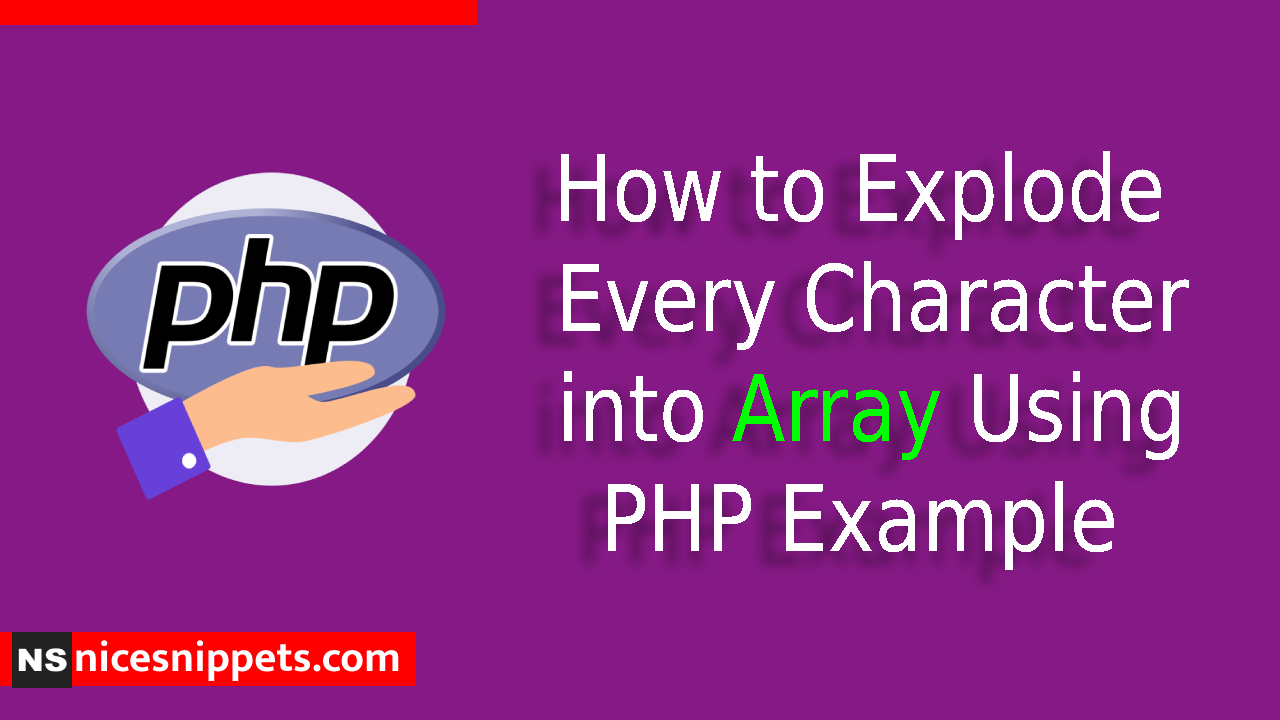How to Explode Every Character into Array Using PHP Example?